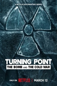 Поворотный момент: Атомная бомба и холодная война/Turning Point: The Bomb and the Cold War