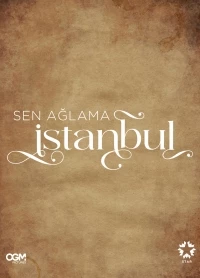 Не плачь, Стамбул/Sen aglama Istanbul